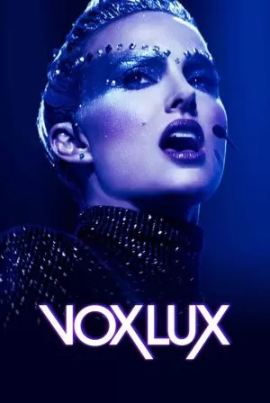 Vox Lux ว็อกซ์ ลักซ์ เกิดมาเพื่อร้องเพลง