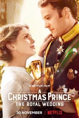 A Christmas Prince The Royal Wedding เจ้าชายคริสต์มาส มหัศจรรย์วันวิวาห์