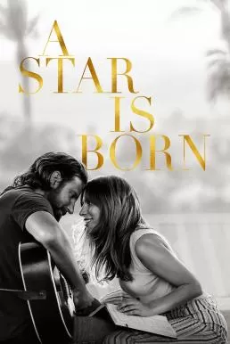 A Star Is Born อะ สตาร์ อีส บอร์น