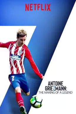 Antoine Griezmann The Making of a Legend อองตวน กรีซมันน์ กว่าจะเป็นตำนาน