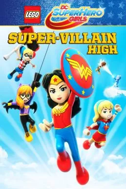 Lego DC Super Hero Girls: Super-Villain High