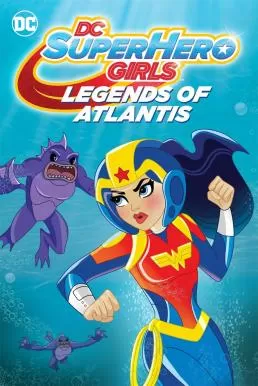 DC Super Hero Girls Legends of Atlantis