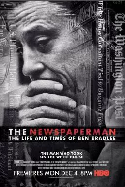 The Newspaperman The Life and Times of Ben Bradlee