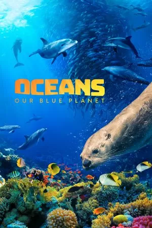 Oceans: Our Blue Planet มหาสมุทร ในดาวเคราะห์สีน้ำเงินของเรา