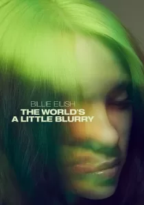 Billie Eilish The World’s a Little Blurry