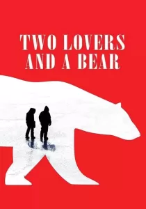 Two Lovers and a Bear สองเราชั่วนิรันดร์
