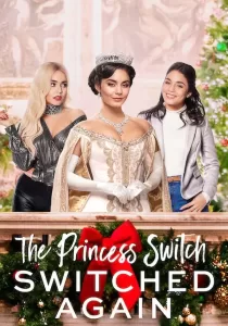 The Princess Switch Switched Again เดอะ พริ้นเซส สวิตช์ สลับแล้วสลับอีก