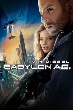 Babylon A.D. บาบิลอน เอ.ดี. ภารกิจดุ กุมชะตาโลก