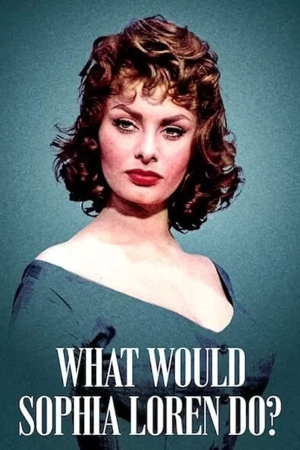 What Would Sophia Loren Do? โซเฟีย ลอเรนจะทำอย่างไร