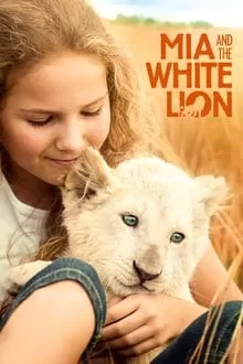 Mia and the White Lion มีอากับมิตรภาพมหัศจรรย์