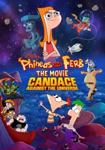 Phineas And Ferb The Movie Candace Against The Universe