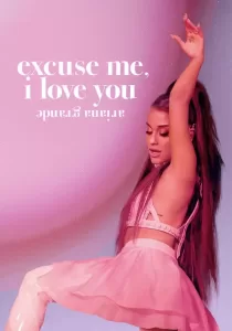 Ariana Grande Excuse Me, I Love You อารีอานา กรานเด
