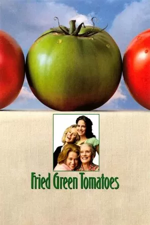 Fried Green Tomatoes มิตรภาพ หัวใจ และความทรงจำ