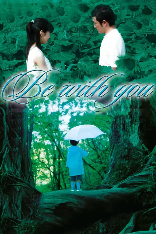 Be with You ปาฏิหาริย์รัก 6 สัปดาห์ เปลี่ยนฉันให้รักเธอ