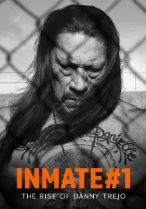 Inmate #1 The Rise of Danny Trejo นักโทษหมายเลขหนึ่ง เส้นทางชีวิตของแดนนี่ เทรโฮ
