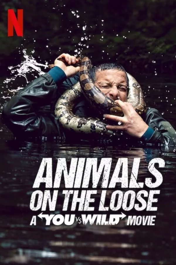 Animals on the Loose A You vs. Wild Movie ผจญภัยสุดขั้วกับแบร์ กริลส์ เดอะ มูฟวี่