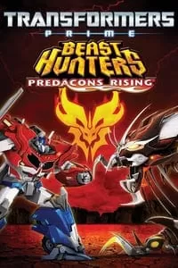 Transformers Prime The Movie Beast Hunters Predacons Rising อภิมหาสงครามจักรกลล้างเผ่าพันธุ์ ฟื้นชีพกองทัพพรีเดคอนส์