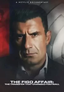 The Figo Affair The Transfer that Changed Football